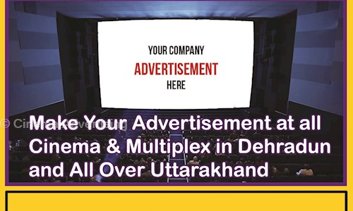 Cinema Advertising in Rajpur Road, Dehradun - 248001